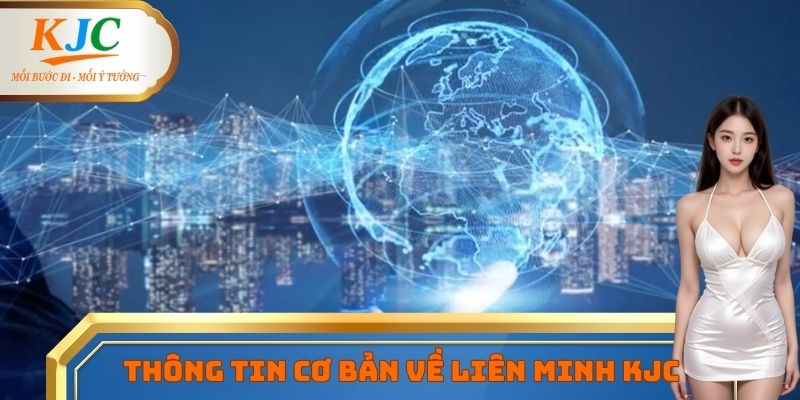 Những điểm cơ bản cần nắm vững về liên minh KJC