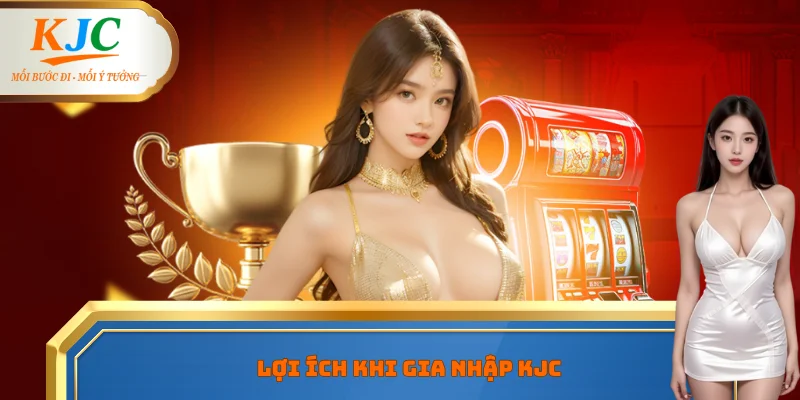 Lợi ích khi gia nhập KJC