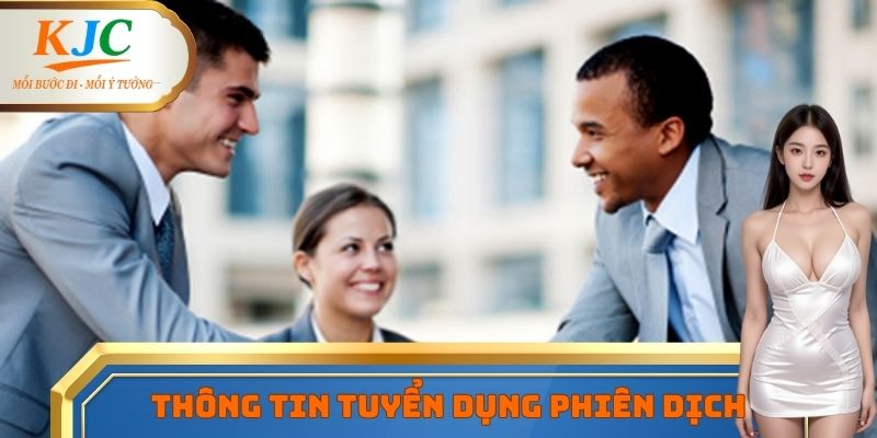 Chi tiết tuyển dụng vị trí việc làm phiên dịch online tại KJC