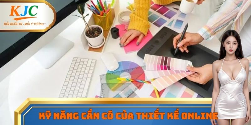 Những kỹ năng thiết yếu của một nhà thiết kế online hàng đầu