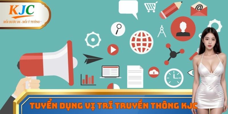 Những vị trí truyền thông KJC đang được nhiều người quan tâm